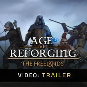 Age of Reforging: The Freelands - Trailer