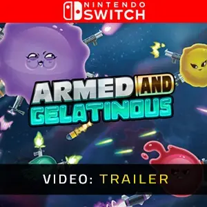 Armed and Gelatinous Nintendo Switch - Video Trailer