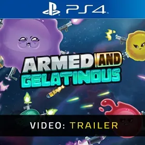 Armed and Gelatinous PS4 - Video Trailer