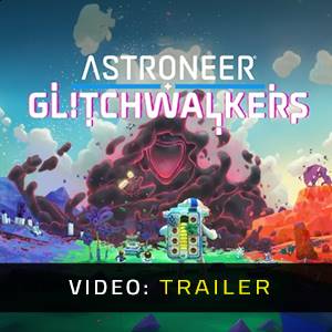 ASTRONEER Glitchwalkers - Video Trailer