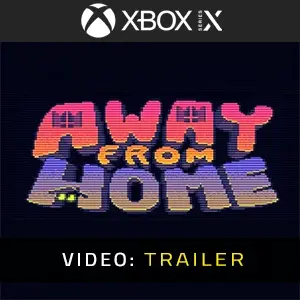 Away From Home Xbox Series - Trailer