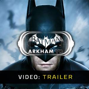 Batman Arkham VR - Video Trailer