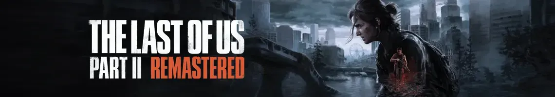 THE LAST OF US PART II REMASTERED: EIN NARRATIVES TPS VON SELTENER INTENSITÄT THE LAST OF US PART II REMASTERED: EIN NARRATIVES TPS VON SELTENER INTENSITÄT