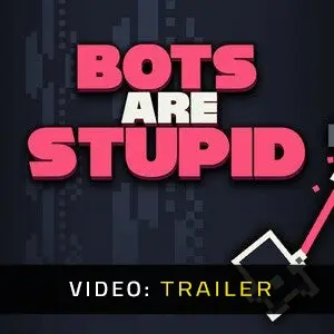 Bots Are Stupid - Video Trailer