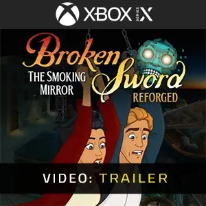 Broken Sword - The Smoking Mirror: Reforged Xbox Series - Trailer