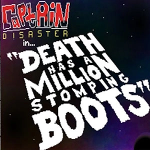 Captain Disaster in Death Has A Million Stomping Boots Pc