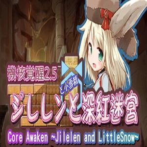 Core Awaken Jilelen and LittleSnow
