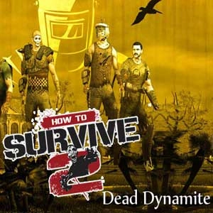 How To Survive 2 Dead Dynamite