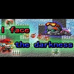 I face the darkness