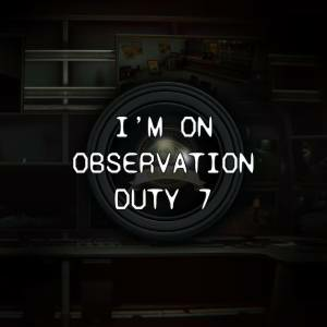 I'm on Observation Duty 7 Xbox Series X