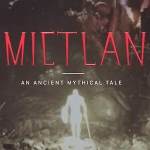 Mictlan An Ancient Mythical Tale