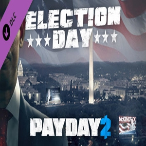 PAYDAY 2 The Election Day Heist