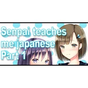 Senpai Teaches Me Japanese Part 1