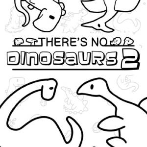 There’s No Dinosaurs 2 Pc