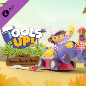 Tools Up Garden Party Episode 3 Home Sweet Home