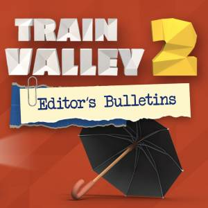 Train Valley 2 Editor’s Bulletin Pc