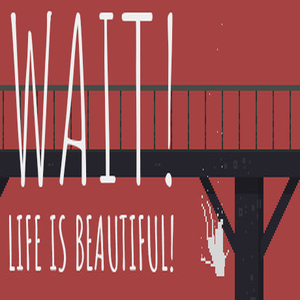 Wait Life is beautiful