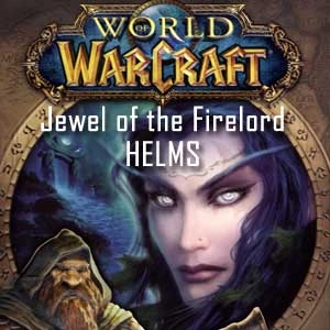 World of Warcraft Jewel of the Firelord HELMS