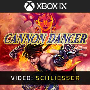 Cannon Dancer Xbox Series- Video Anhänger