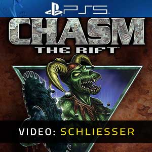 Chasm: The Rift - Video-Schliesser