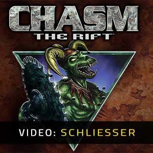 Chasm: The Rift - Video-Schliesser
