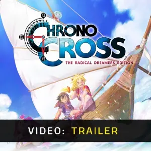 Chrono Cross the Radical Dreamers Edition - Video Trailer