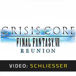 Crisis Core Final Fantasy 7 Reunion - Video Anhänger