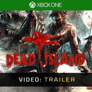 Dead Island Xbox One - Trailer