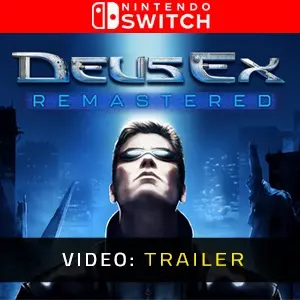 Deus Ex Remastered Nintendo Switch - Video Trailer