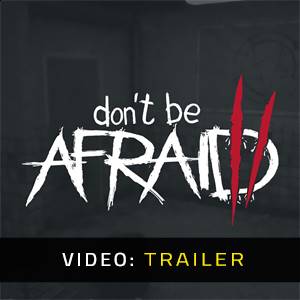 Don’t Be Afraid 2 - Video Trailer