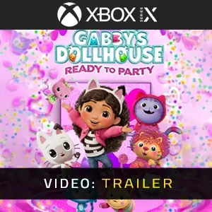 DreamWorks Gabby’s Dollhouse: Ready to Party Xbox Series - Trailer