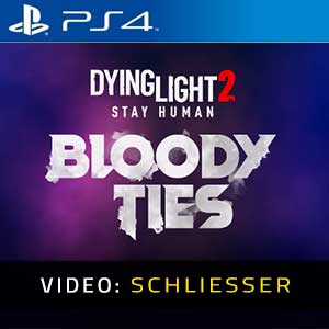 Dying Light 2 Stay Human Bloody Ties - Video Anhänger