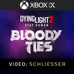 Dying Light 2 Stay Human Bloody Ties - Video Anhänger
