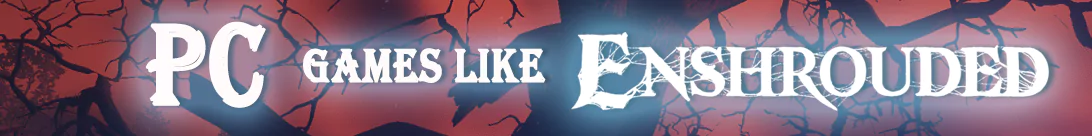 Die besten PC-Spiele ähnlich wie Enshrouded