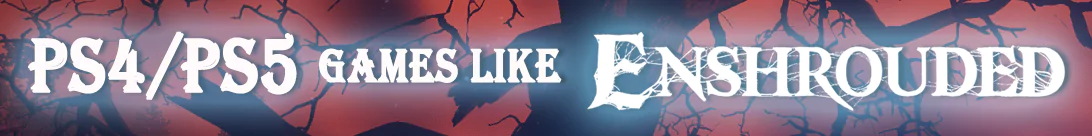 Die besten Spiele wie Enshrouded auf PS4/PS5