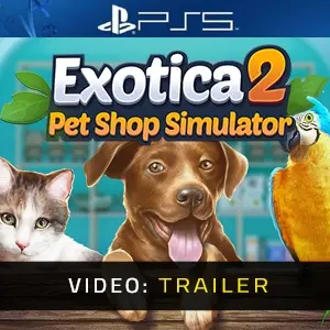 Exotica 2: Pet Shop Simulator PS5 - Trailer