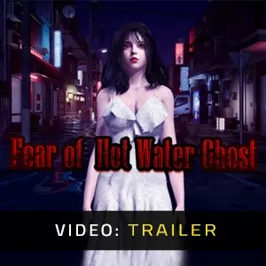 Fear of Hot Water Ghost – Trailer