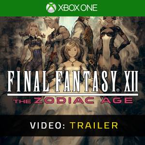 FINAL FANTASY 12: THE ZODIAC AGE Xbox One - Video Trailer