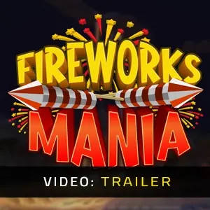Fireworks Mania An Explosive Simulator  - Video Trailer