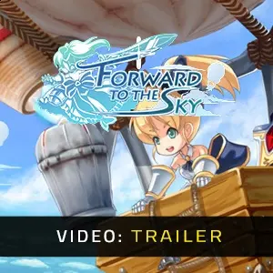 Forward to the Sky – Trailer