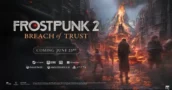 Frostpunk 2 DLC „Breach of Trust“ erscheint im Juni, Anmeldung zum Playtest jetzt live