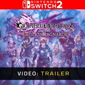 Granblue Fantasy Relink Endless Ragnarok - Trailer