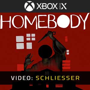 Homebody Xbox Series- Video Anhänger