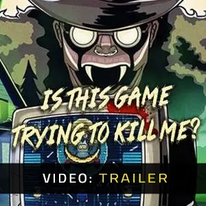 Is this Game Trying to Kill Me? - Video Trailer