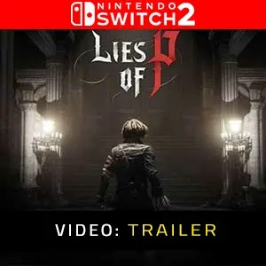 Lies Of P Nintendo Switch 2 Video Trailer