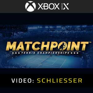 Matchpoint Tennis Championships Xbox Series Video Trailer