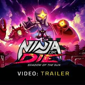 Ninja or Die: Shadow of the Sun - Video Trailer