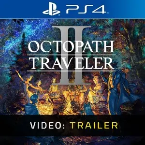 Octopath Traveler 2 PS4 - Video Trailer