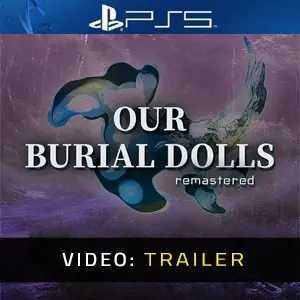Our Burial Dolls Remastered PS5 - Video-Trailer