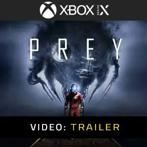 Prey 2017 Xbox Series - Video Trailer